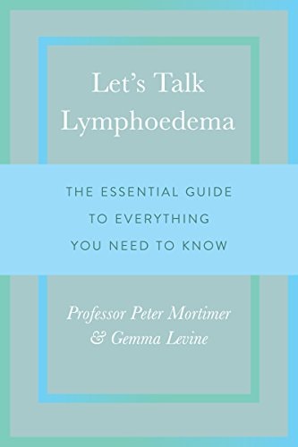 Let's Talk Lymphoedema: The Essential Guide to Everything You Need to Know