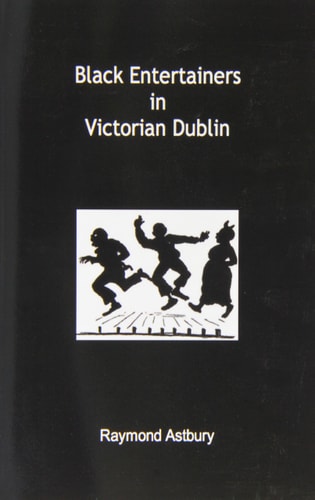 Black Entertainers in Victorian Dublin