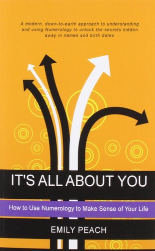 It's All about You - How to Use Numerology to Make Sense of Your Life