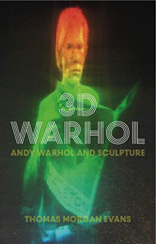 3D Warhol Andy Warhol and Sculpture