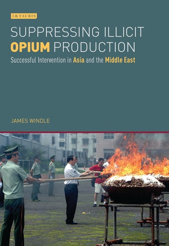 Suppressing Illicit Opium Production Successful Intervention in Asia and the Middle East