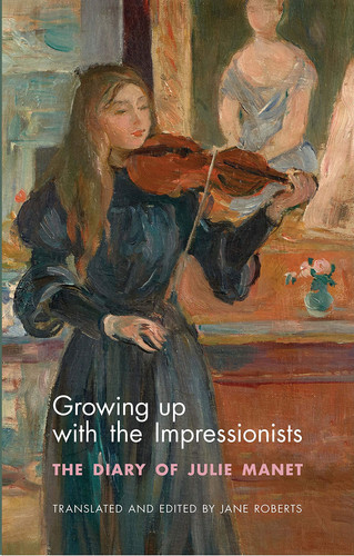 Growing Up with the Impressionists The Diary of Julie Manet