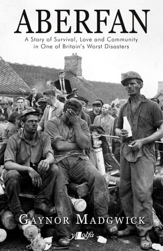 Aberfan A Story of Survival, Love and Community in One of Britain's Worst Disasters