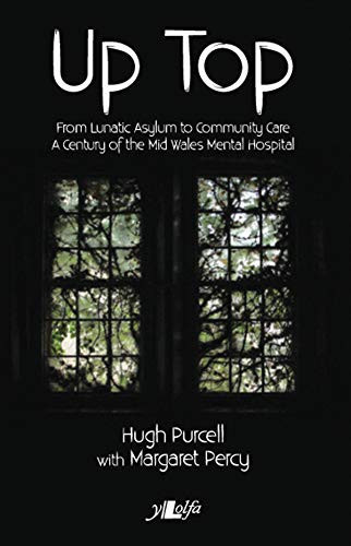 Up Top From Lunatic Asylum to Community Care