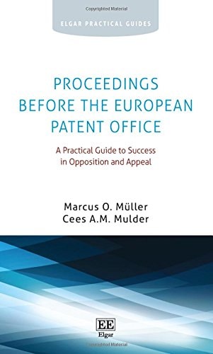 Proceedings Before the European Patent Office A Practical Guide to Success in Opposition and Appeal