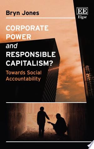 Corporate Power and Responsible Capitalism? Towards Social Accountability