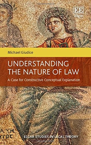 Understanding the Nature of Law A Case for Constructive Conceptual Explanation