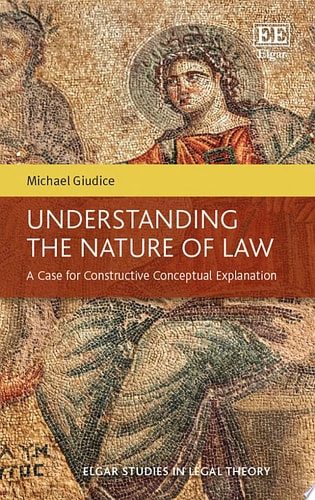 Understanding the Nature of Law A Case for Constructive Conceptual Explanation