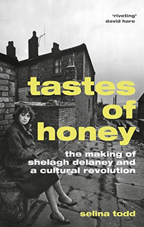 Tastes of honey: the making of Shelagh Delaney and a cultural revolution