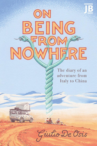 On Being from Nowhere The diary of an adventure from Italy to China