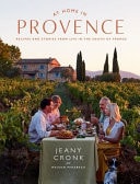 At Home in Provence Recipes and Stories from Life in the South of France