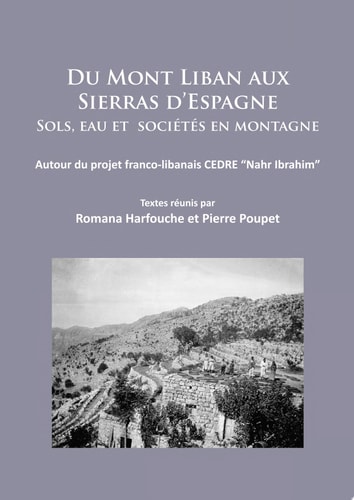 Du Mont Liban aux Sierras d'Espagne Sols, eau et sociétés en montagne: Autour du projet franco-libanais CEDRE "Nahr Ibrahim"