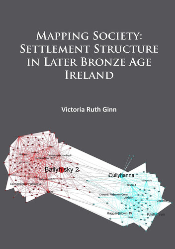 Mapping Society Settlement Structure in Later Bronze Age Ireland