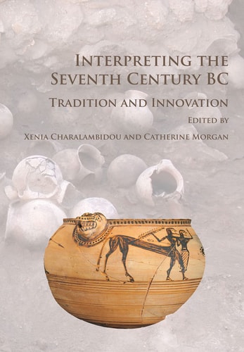 Interpreting the Seventh Century BC Tradition and Innovation
