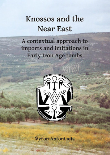 Knossos and the Near East A Contextual Approach to Imports and Imitations in Early Iron Age Tombs