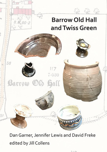 Barrow Old Hall and Twiss Green: Investigations of two sub-manorial estate centres within the townships of Bold and Culcheth in the Hundred of Warrington 1982-87