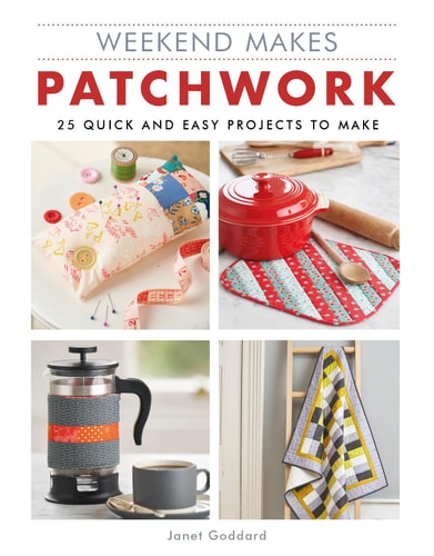 Weekend Makes: Patchwork 25 Quick and Easy Projects to Make