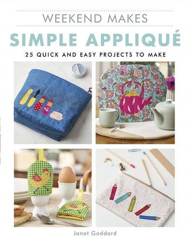 Weekend Makes: Simple Applique 25 Quick and Easy Projects to Make