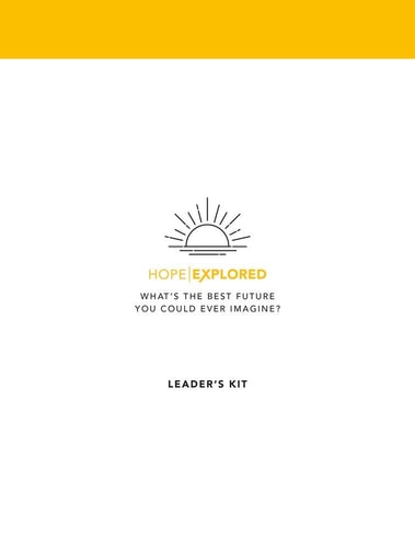 Hope Explored Leader's Kit: What's the best future you could ever imagine? (Evangelistic outreach course/ curriculum/ series/ program introducing Christianity)