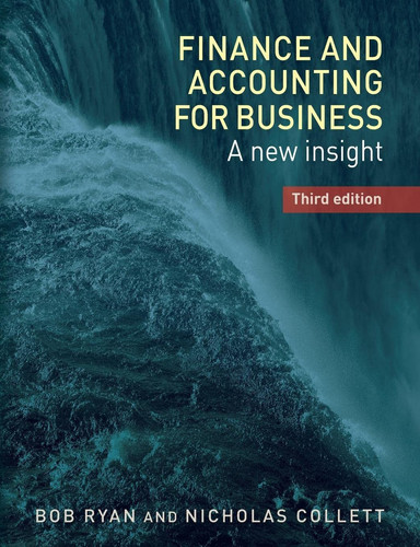 Finance and Accounting for Business A New Insight, Third Edition