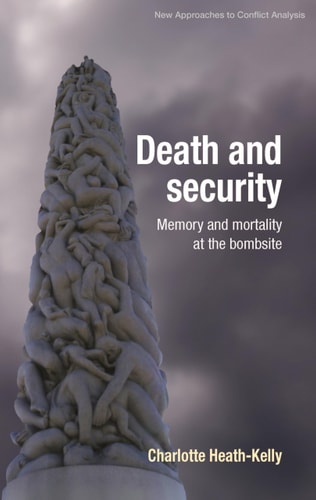 Death and Security Memory and Mortality at the Bombsite
