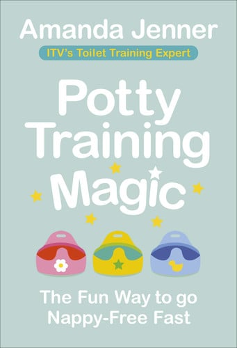 Potty Training Magic The Fun Way to go Nappy-Free Fast