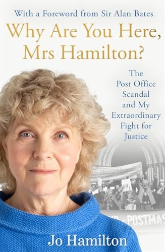 Why Are You Here, Mrs Hamilton? My Extraordinary Story: the Post Office, Horizon and My Fight for Justice
