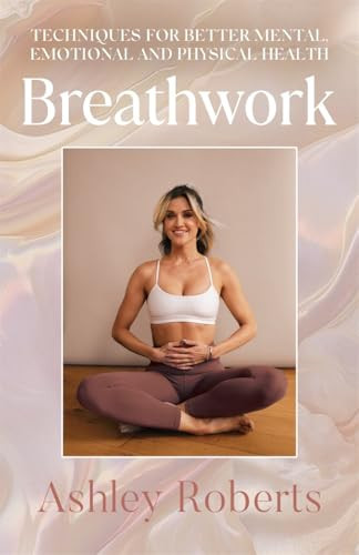 Breathwork Techniques for Better Mental, Emotional and Physical Health