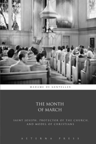 The Month of March: Saint Joseph, Protector of the Church, and Model of Christians