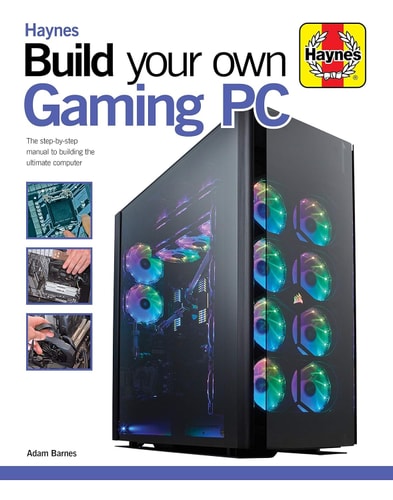 Build Your Own Gaming PC: The Step-by-Step Manual to Building the Ultimate Computer