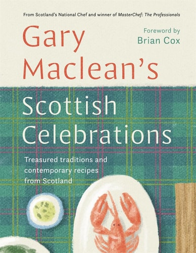 Scottish Celebrations Treasured Traditions and Contemporary Recipes from Scotland