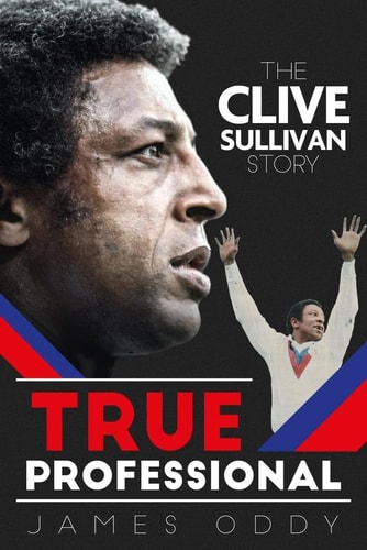 True Professional The Clive Sullivan Story
