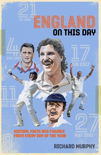 England on This Day Cricket History, Facts and Figures from Every Day of the Year