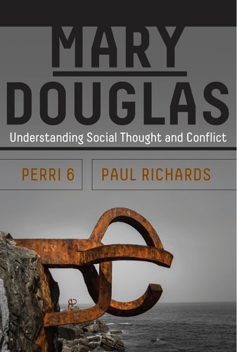 Mary Douglas Understanding Social Thought and Conflict