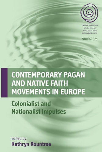 Contemporary Pagan and Native Faith Movements in Europe Colonialist and Nationalist Impulses