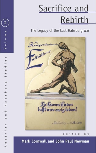 Sacrifice and Rebirth The Legacy of the Last Habsburg War