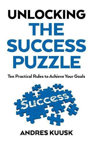 Unlocking the Success Puzzle Ten Practical Rules to Achieve Your Goals