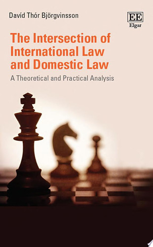 The Intersection of International Law and Domestic Law A Theoretical and Practical Analysis