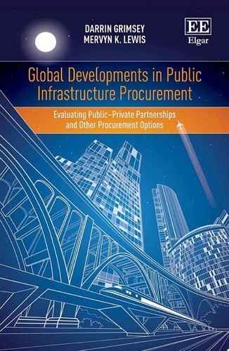 Global Developments in Public Infrastructure Procurement Evaluating Public–Private Partnerships and Other Procurement Options