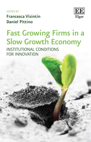 Fast Growing Firms in a Slow Growth Economy Institutional Conditions for Innovation