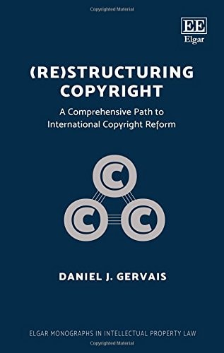 (Re)structuring Copyright A Comprehensive Path to International Copyright Reform