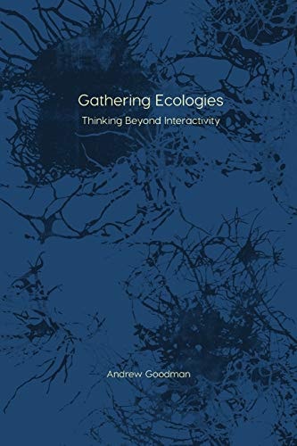 Gathering Ecologies Thinking Beyond Interactivity