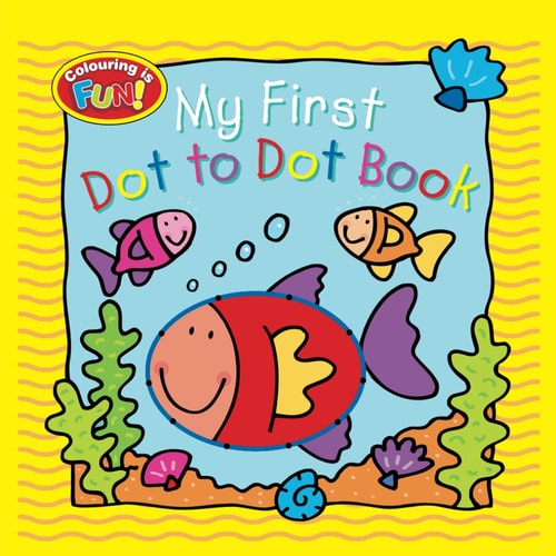 My First Dot to Dot Book: Connect the dots from 1-10 to learn to count