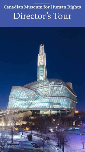 Canadian Museum for Human Rights, Winnipeg Director's Tour
