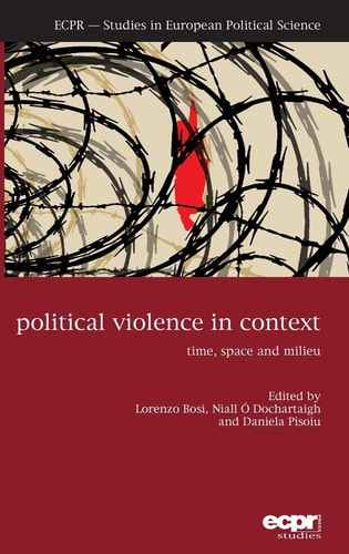 Political Violence in Context Time, Space and Milieu