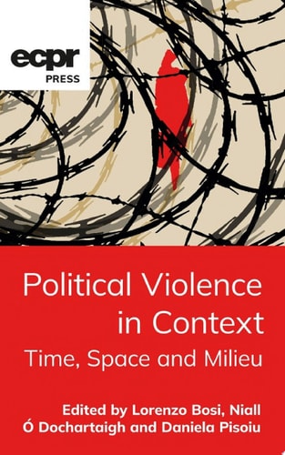 Political Violence in Context Time, Space and Milieu