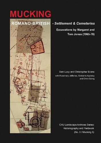 Romano-British Settlement and Cemeteries at Mucking Excavations by Margaret and Tom Jones, 1965-1978