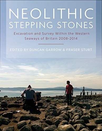 Neolithic Stepping Stones Excavation and Survey Within the Western Seaways of Britain, 2008-2014