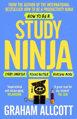 How to be a Study Ninja Study smarter. Focus better. Achieve more.