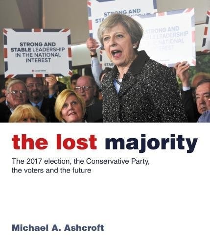 The Lost Majority: The 2017 Election, the Conservative Party, the Voters and the Future